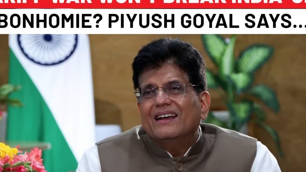 India-US ties strong enough to weather tariff war? Piyush Goyal sets the record straight on cam India-US ties strong enough to weather tariff war? Piyush Goyal sets the record straight on cam